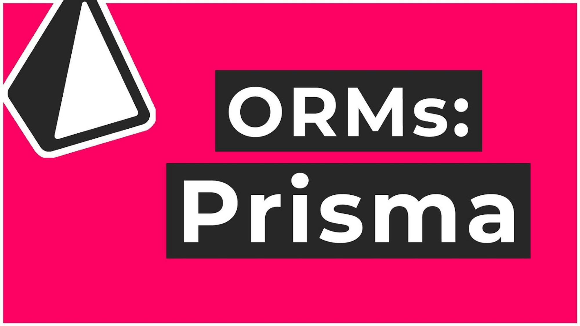 面向Node.js和TypeScript的下一代 ORM工具Prisma